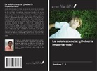 Pradeep T. S. - La adolescencia: ¿Debería importarnos?