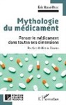 Eric Baseilhac - Mythologie du médicament