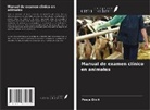 Pooja Dixit - Manual de examen clínico en animales