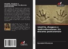Gyanabati Khuraijam - Identità, diaspora e multiculturalismo: Un discorso postcoloniale