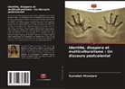 Gyanabati Khuraijam - Identité, diaspora et multiculturalisme : Un discours postcolonial