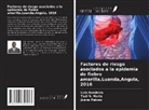 Luis Bandeira, Tazi N. Maria, Joana Paixão - Factores de riesgo asociados a la epidemia de fiebre amarilla,Luanda,Angola, 2016