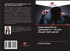 RUCHIKA BHAKHAR - Cybersécurité et cyberguerre : Ce que chacun doit savoir