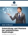 Aamir Al-Mosawi - Entwicklung und Pioniere der pädiatrischen Nephrologie