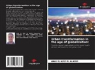 Anas El Azizi El Alaoui - Urban transformation in the age of globalization: