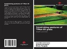 Leandro Galzerano, Eliane Morgado, Roberto Rossiello - Establishing pastures of Tifton 85 grass