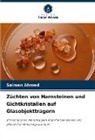 Salman Ahmed - Züchten von Harnsteinen und Gichtkristallen auf Glasobjektträgern