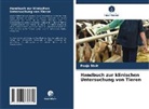 Pooja Dixit - Handbuch zur klinischen Untersuchung von Tieren