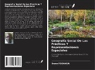 Bruno Feidangai - Geografía Social De Las Prácticas Y Representaciones Espaciales