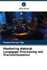RUPESH KUMAR TIPU - Mastering Natural Language Processing mit Transformatoren