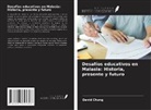 David Chung - Desafíos educativos en Malasia: Historia, presente y futuro