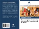 Kudzai Percy Siyavizva - Bewertung der Bedeutung der externen Finanzierung in Afrika