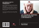 Rucha Kulkarni, Sanju Somaiah - LES TROUBLES TEMPORO-MANDIBULAIRES ET L'ORTHODONTIE