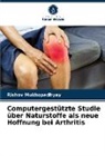 Rishov Mukhopadhyay - Computergestützte Studie über Naturstoffe als neue Hoffnung bei Arthritis