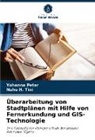 Nuhu H Tini, Nuhu H. Tini, Yohanna Peter - Überarbeitung von Stadtplänen mit Hilfe von Fernerkundung und GIS-Technologie
