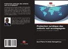 Jean Pierre Aristote Nziragutinya - Protection juridique des enfants non accompagnés