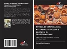 Nuraddin Allayarov - SCUOLA DI CERAMICA XIVA-KATTABOG: TRADIZIONI E PROCESSI DI TRASFORMAZIONE