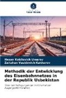 Zaitzhan Vasido Kakharov, Zaitzhan Vasidovich Kakharov, Hasan Kobilovich Umarov - Methodik der Entwicklung des Eisenbahnnetzes in der Republik Usbekistan