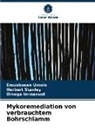 Omega Immanuel, Herbert Stanley, Emuobosan Umolo - Mykoremediation von verbrauchtem Bohrschlamm