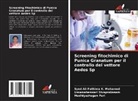 Syed Ali Fathima K. Mohamed, Madhiyazhagan Pari, Umamaheswari Sivaprakasam - Screening fitochimico di Punica Granatum per il controllo del vettore Aedes Sp