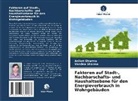 Aniket Sharma, Vandna Sharma - Faktoren auf Stadt-, Nachbarschafts- und Haushaltsebene für den Energieverbrauch in Wohngebäuden