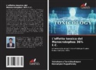 Kannaiyan Pugazhendy, Vairakannu Tamizhazhagan - L'effetto tossico del Monocrotophos 36% E.C.