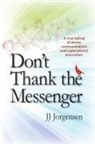 Jj Jorgensen - Don't Thank the Messenger