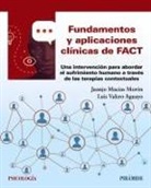 Juan José Macías Morón, Luis Valero Aguayo - Fundamentos y aplicaciones clínicas de FACT : una intervención para abordar el sufrimiento humano a través de las terapias contextuales