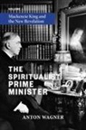 Anton Wagner - The Spiritualist Prime Minister