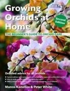 Manos Kanellos, Peter White - Growing Orchids at Home