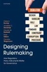 Claire A. Dunlop, Prof Claire A. (Professor of Public Policy Dunlop, Jonathan C. Kamkhaji, Claudio M. Radaelli, Gaia Taffoni, Claudius Wagemann - Designing Rulemaking