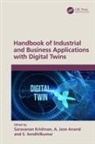 Saravanan (Anna Uni. Regional Campus) An Krishnan, A. Jose Anand, Saravanan Krishnan, S Sendhilkumar, S. Sendhilkumar - Handbook of Industrial and Business Applications With Digital Twins