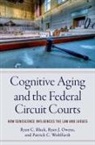 Ryan C. Black, Ryan C. (Professor of Political Science Black, Ryan C./ Owens Black, Black Ryan C., Ryan J. Owens, Owens Ryan J.... - Cognitive Aging and the Federal Circuit Courts