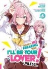 Teren Mikami, Eku Takeshima - There s No Freaking Way I ll be Your Lover Unless... Light Novel Vol.