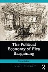 Robert Schehr, Robert (Northern Arizona University Schehr, Schehr Robert - Political Economy of Plea Bargaining