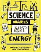 Ali Ardington, Andrew Charman, Ali Ardington - Science Makes Art: Energy