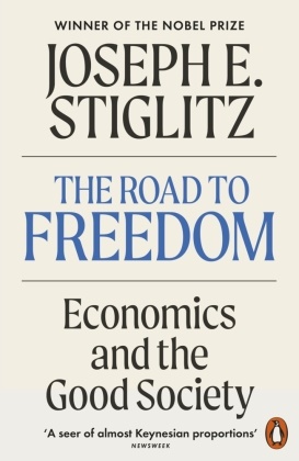 Joseph Stiglitz,  Stiglitz Joseph E. - The Road to Freedom - Economics and the Good Society