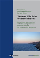 Alexandra Kaiser-Duliba, Udo Lehmann, Udo (Professor) Lehmann, Cha Ullmert, Charlotte Ullmert - "Wenn der Wille da ist, sind die Füße leicht"