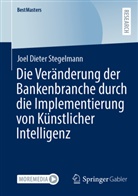 Joel Dieter Stegelmann - Die Veränderung der Bankenbranche durch die Implementierung von Künstlicher Intelligenz