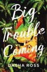 Dasha Ross - Big Trouble Coming