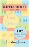 Thurston Jones - Raffle Ticket Poetry. Free Living