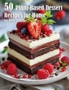 Kelly Johnson - 50 Plant-Based Desserts Recipes for Home