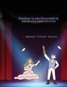 Natasha Tillett Slayton - Dominar la escritura teatral