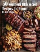 Kelly Johnson - 50 Southern BBQ Secrets Recipes for Home
