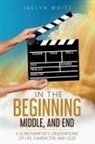 Jaclyn Whitt - In the Beginning, Middle, and End