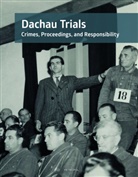 Dachau Concentration Camp Memorial Site, Percy Herrmann, Percy Herrmann et al, Christian Schölzel, Christoph Thonfeld - The Dachau Trials