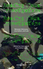 Ralf Breker, Sam Dubberley, Bora Erden, Bora et al Erden, Sam Gregory, Laura Kurgan... - Reading Visual Investigations