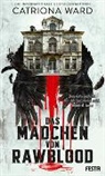 Catriona Ward - Das Mädchen von Rawblood