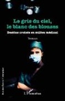 Claude Diaz - Le gris du ciel, le blanc des blouses