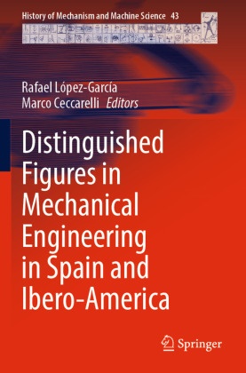 Ceccarelli, Marco Ceccarelli, Rafael López-García - Distinguished Figures in Mechanical Engineering in Spain and Ibero-America